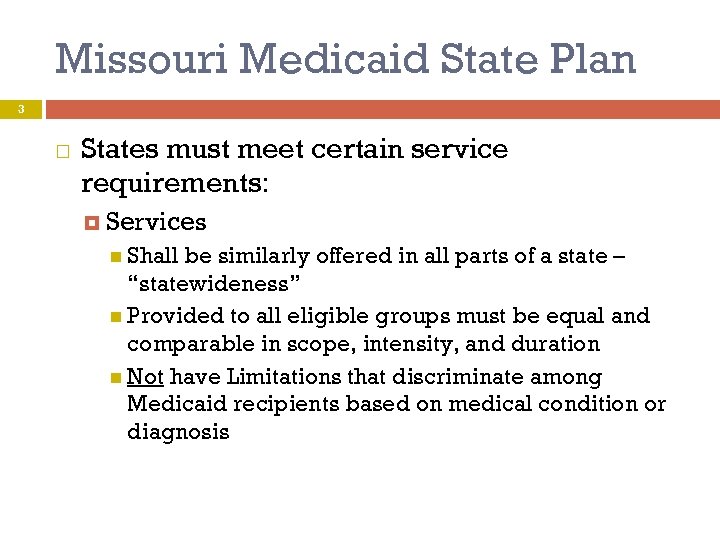 Missouri Medicaid State Plan 3 States must meet certain service requirements: Services Shall be