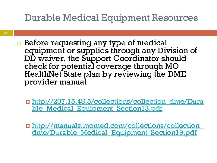 Durable Medical Equipment Resources 32 Before requesting any type of medical equipment or supplies