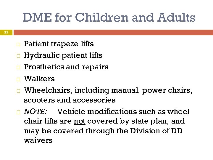 DME for Children and Adults 35 Patient trapeze lifts Hydraulic patient lifts Prosthetics and
