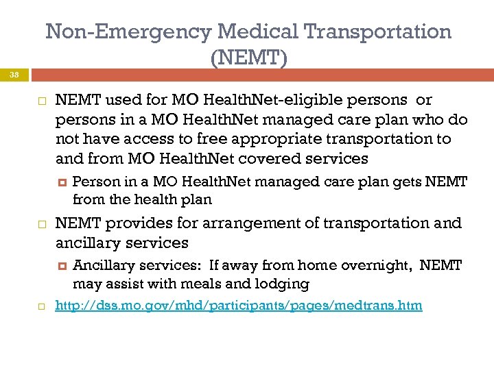 Non-Emergency Medical Transportation (NEMT) 38 NEMT used for MO Health. Net-eligible persons or persons
