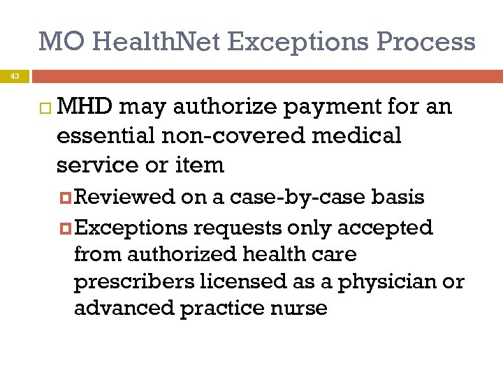 MO Health. Net Exceptions Process 43 MHD may authorize payment for an essential non-covered