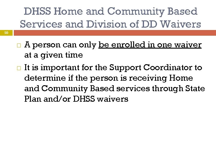 DHSS Home and Community Based Services and Division of DD Waivers 50 A person