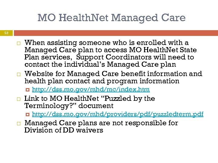 MO Health. Net Managed Care 52 When assisting someone who is enrolled with a