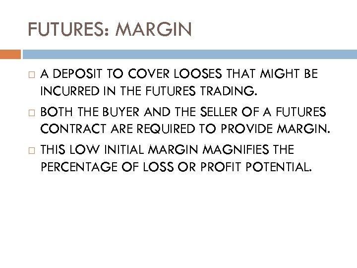 FUTURES: MARGIN A DEPOSIT TO COVER LOOSES THAT MIGHT BE INCURRED IN THE FUTURES