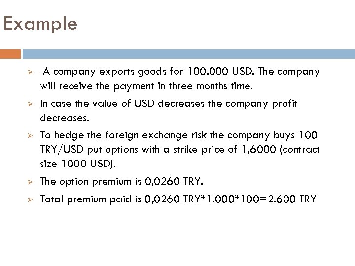 Example Ø Ø Ø A company exports goods for 100. 000 USD. The company