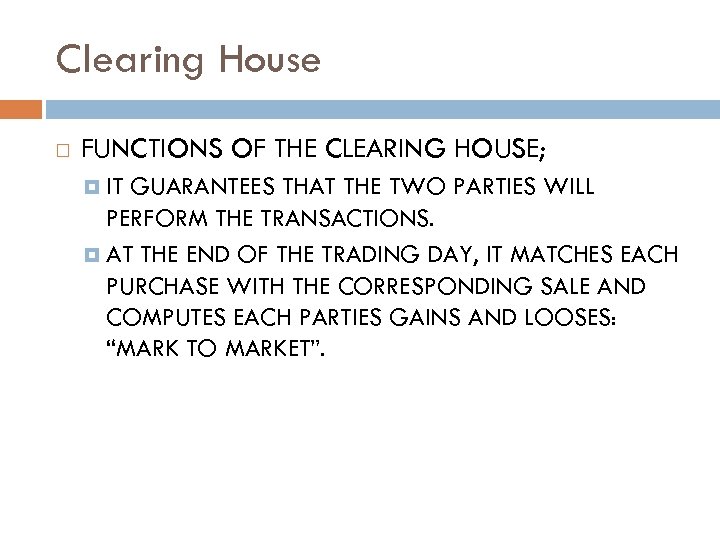 Clearing House FUNCTIONS OF THE CLEARING HOUSE; IT GUARANTEES THAT THE TWO PARTIES WILL