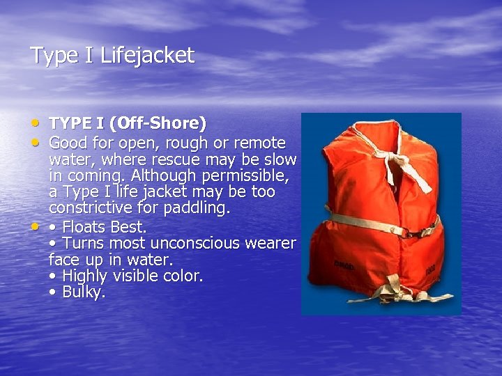 Type I Lifejacket • TYPE I (Off-Shore) • Good for open, rough or remote