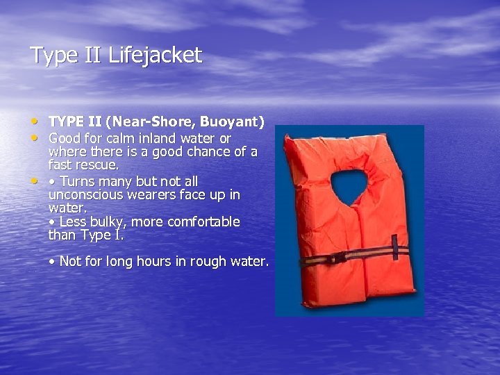 Type II Lifejacket • TYPE II (Near-Shore, Buoyant) • Good for calm inland water