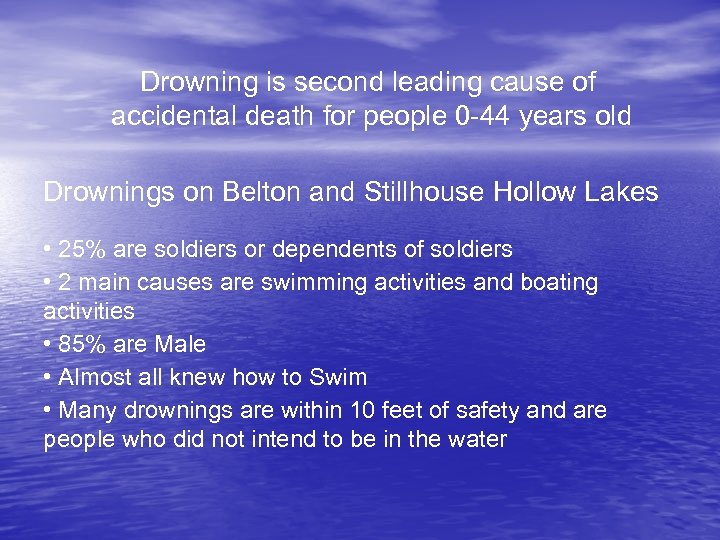 Drowning is second leading cause of accidental death for people 0 -44 years old