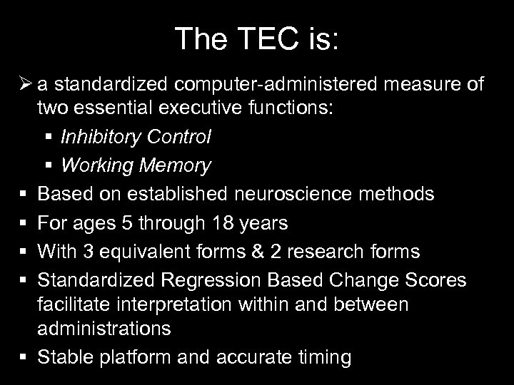 The TEC is: Ø a standardized computer-administered measure of two essential executive functions: §