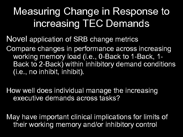 Measuring Change in Response to increasing TEC Demands Novel application of SRB change metrics