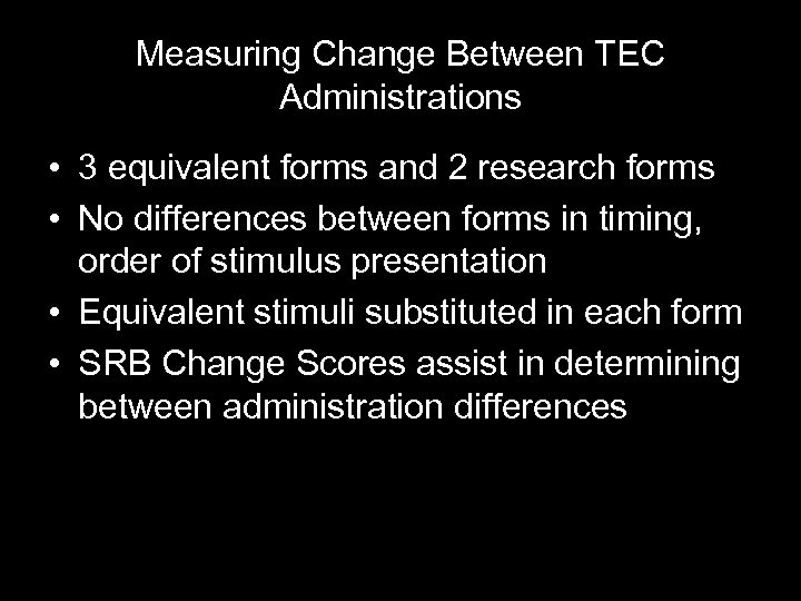 Measuring Change Between TEC Administrations • 3 equivalent forms and 2 research forms •