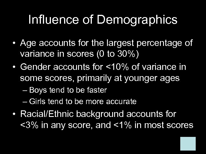 Influence of Demographics • Age accounts for the largest percentage of variance in scores