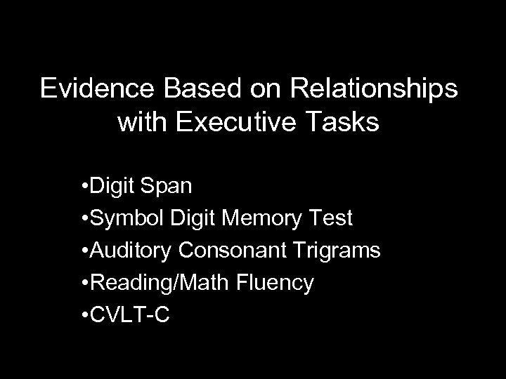 Evidence Based on Relationships with Executive Tasks • Digit Span • Symbol Digit Memory