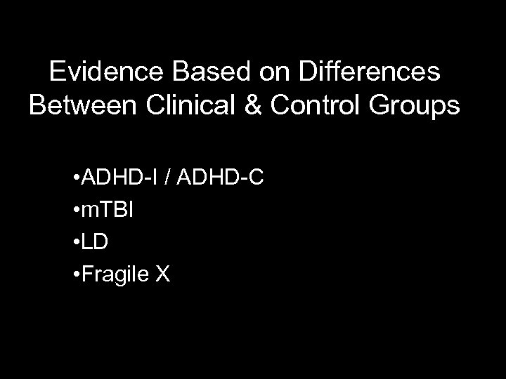 Evidence Based on Differences Between Clinical & Control Groups • ADHD-I / ADHD-C •