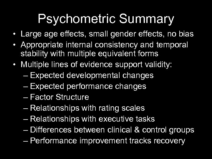 Psychometric Summary • Large age effects, small gender effects, no bias • Appropriate internal