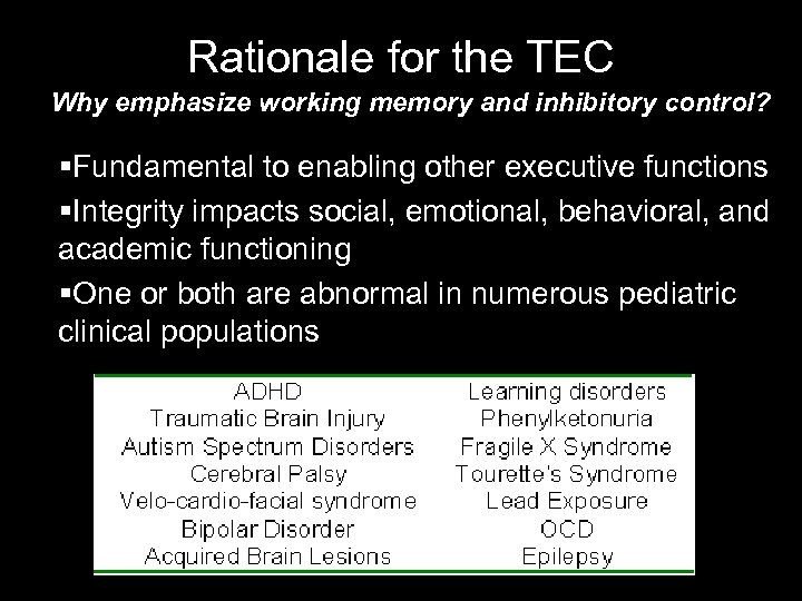 Rationale for the TEC Why emphasize working memory and inhibitory control? §Fundamental to enabling