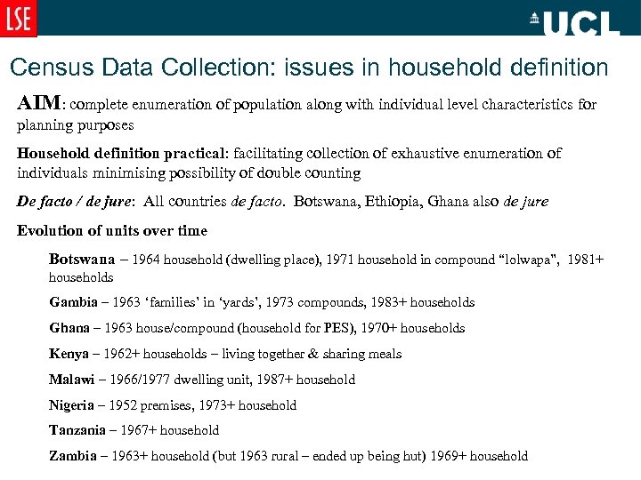 Census Data Collection: issues in household definition AIM: complete enumeration of population along with