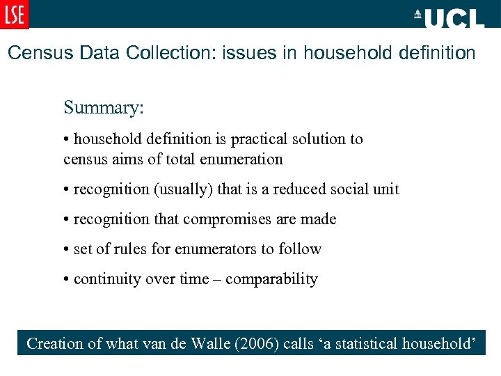 Census Data Collection: issues in household definition Summary: • household definition is practical solution