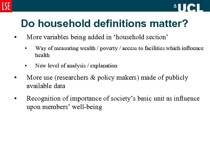 Do household definitions matter? • More variables being added in ‘household section’ • Way