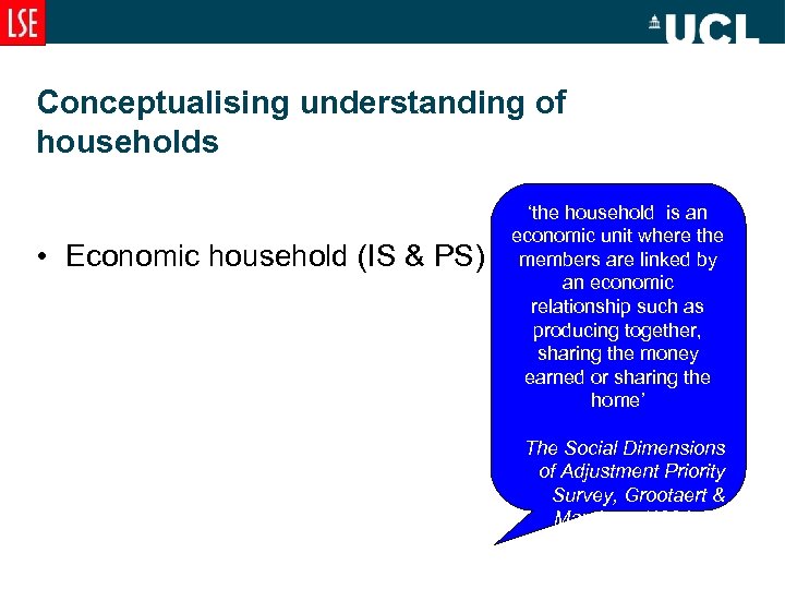 Conceptualising understanding of households • Economic household (IS & PS) ‘the household is an