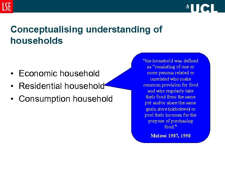 Conceptualising understanding of households • Economic household • Residential household • Consumption household “the