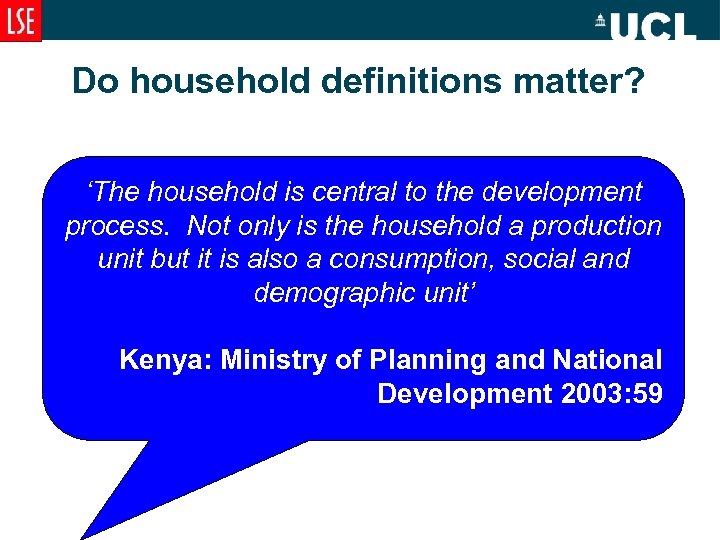 Do household definitions matter? ‘The household is central to the development process. Not only