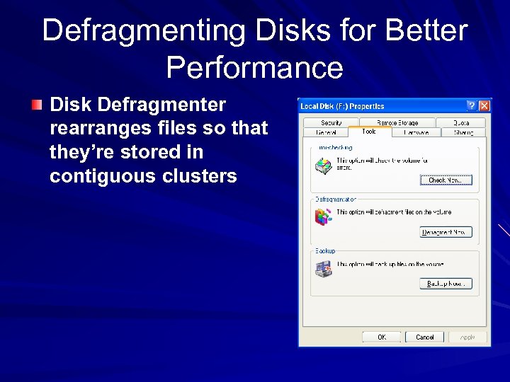 Defragmenting Disks for Better Performance Disk Defragmenter rearranges files so that they’re stored in