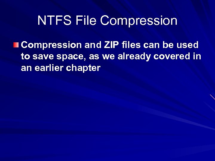 NTFS File Compression and ZIP files can be used to save space, as we