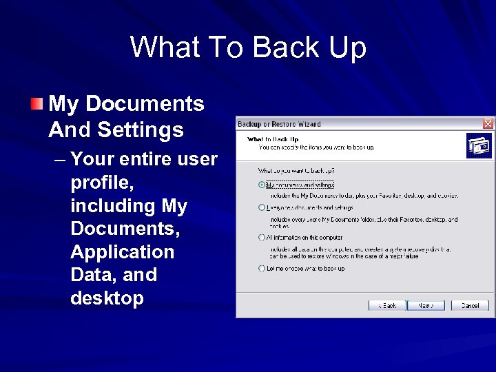 What To Back Up My Documents And Settings – Your entire user profile, including
