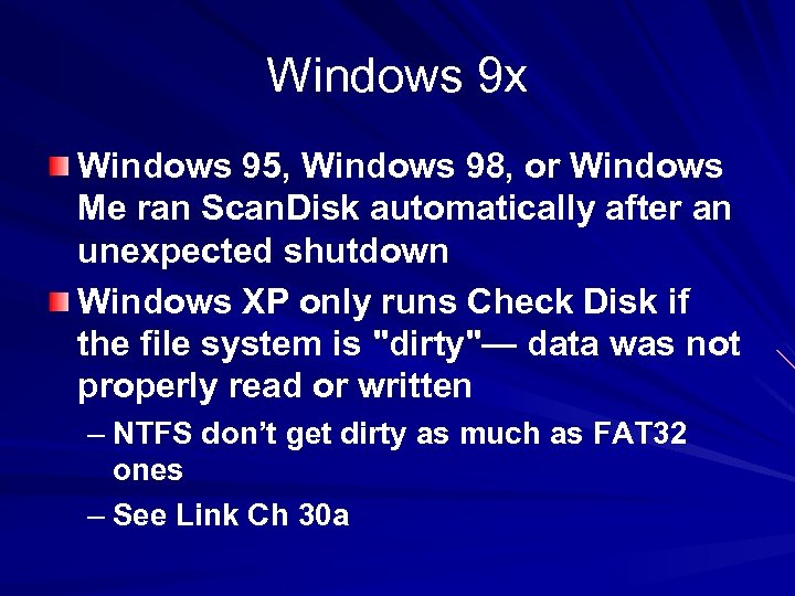 Windows 9 x Windows 95, Windows 98, or Windows Me ran Scan. Disk automatically
