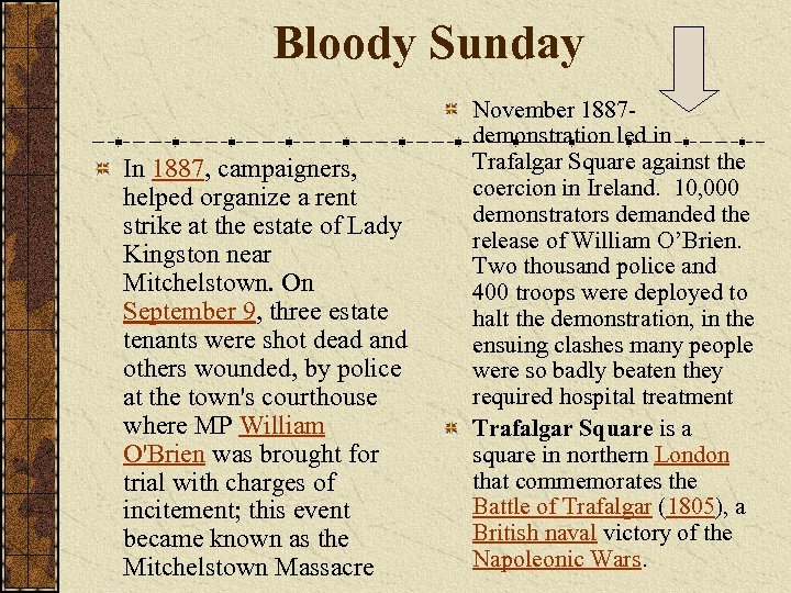 Bloody Sunday In 1887, campaigners, helped organize a rent strike at the estate of