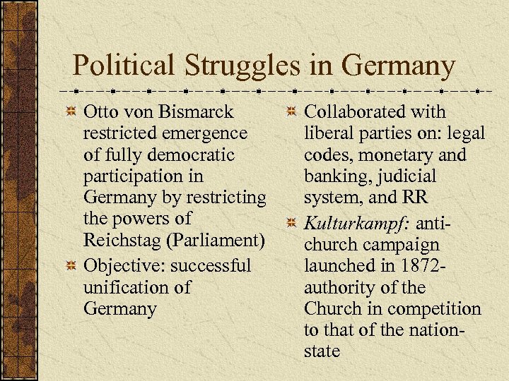  Political Struggles in Germany Otto von Bismarck restricted emergence of fully democratic participation