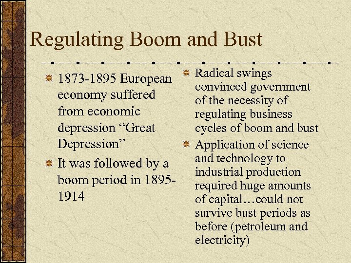 Regulating Boom and Bust 1873 -1895 European economy suffered from economic depression “Great Depression”