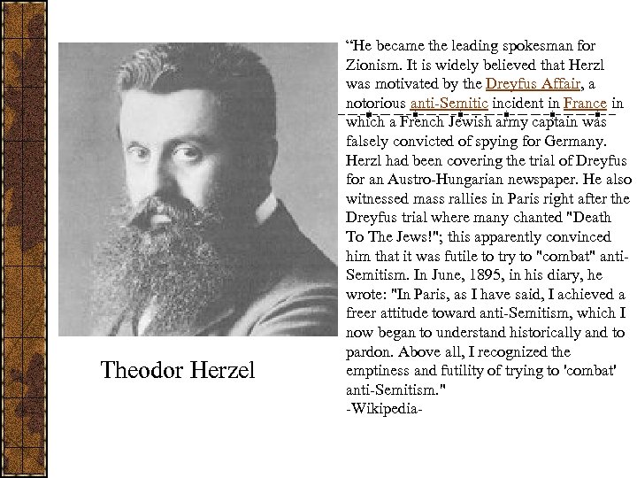 Theodor Herzel “He became the leading spokesman for Zionism. It is widely believed that