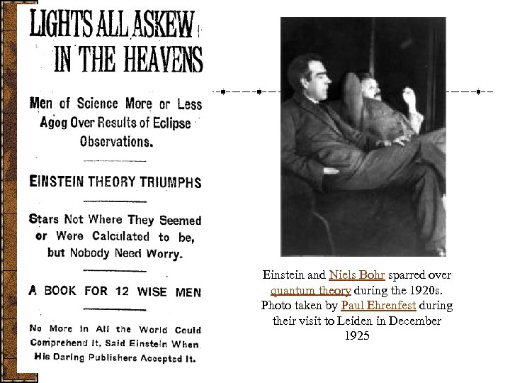 Einstein and Niels Bohr sparred over quantum theory during the 1920 s. Photo taken