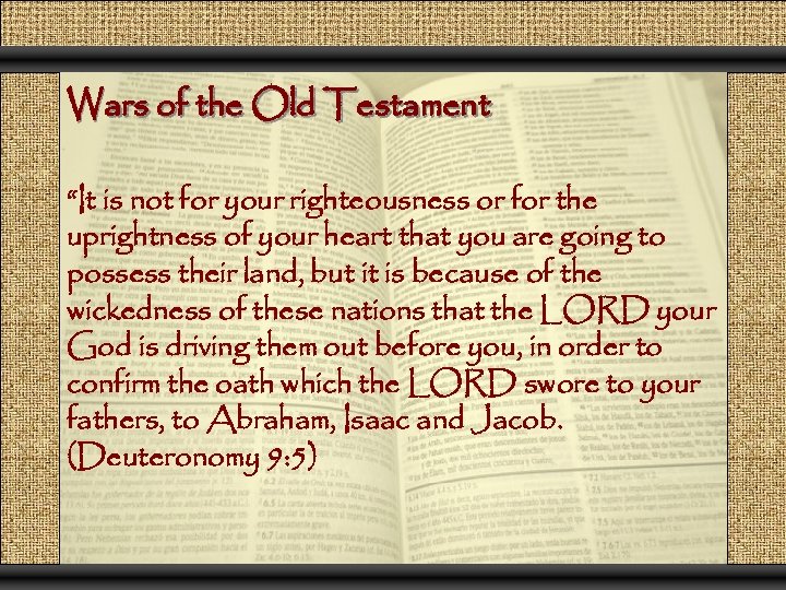 Wars of the Old Testament “It is not for your righteousness or for the