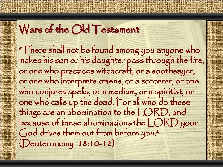 Wars of the Old Testament “There shall not be found among you anyone who