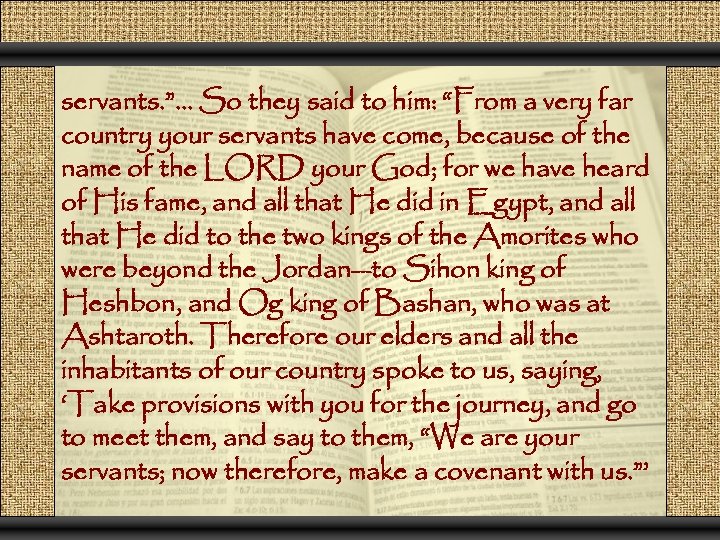 servants. ”… So they said to him: “From a very far country your servants