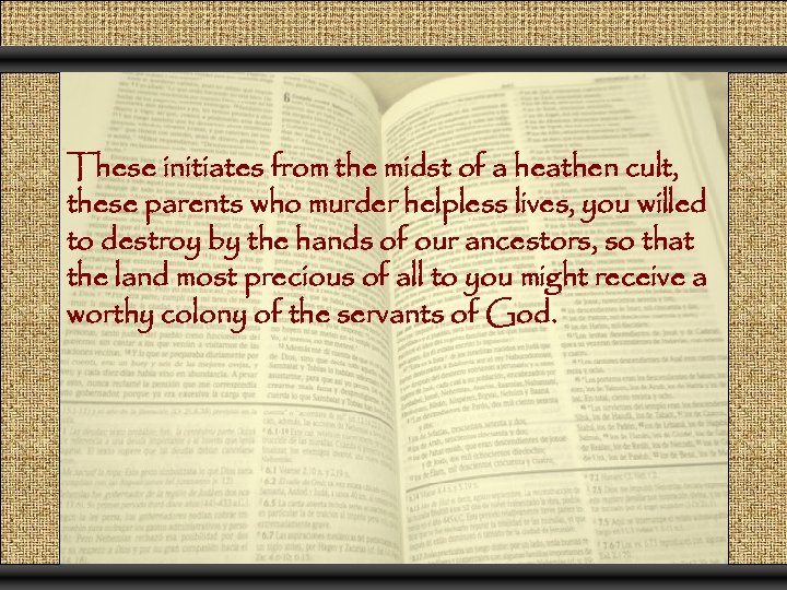 These initiates from the midst of a heathen cult, these parents who murder helpless