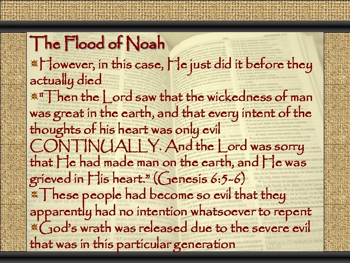 The Flood of Noah However, in this case, He just did it before they