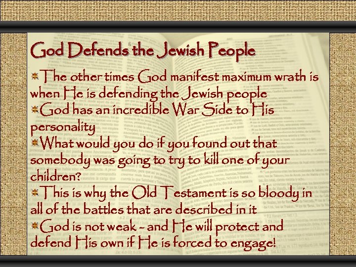 God Defends the Jewish People The other times God manifest maximum wrath is when