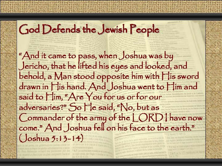 God Defends the Jewish People “And it came to pass, when Joshua was by