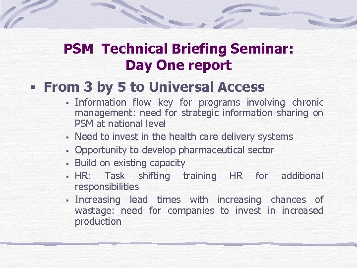 PSM Technical Briefing Seminar: Day One report From 3 by 5 to Universal Access