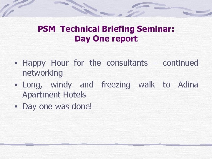 PSM Technical Briefing Seminar: Day One report Happy Hour for the consultants – continued