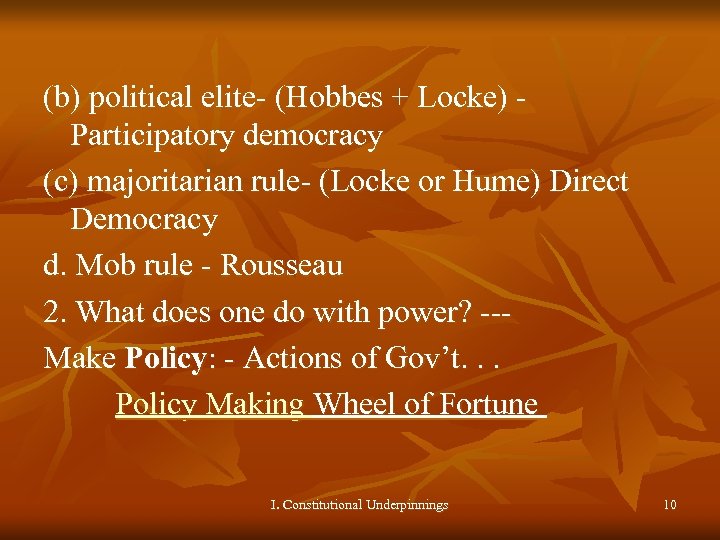 (b) political elite- (Hobbes + Locke) Participatory democracy (c) majoritarian rule- (Locke or Hume)