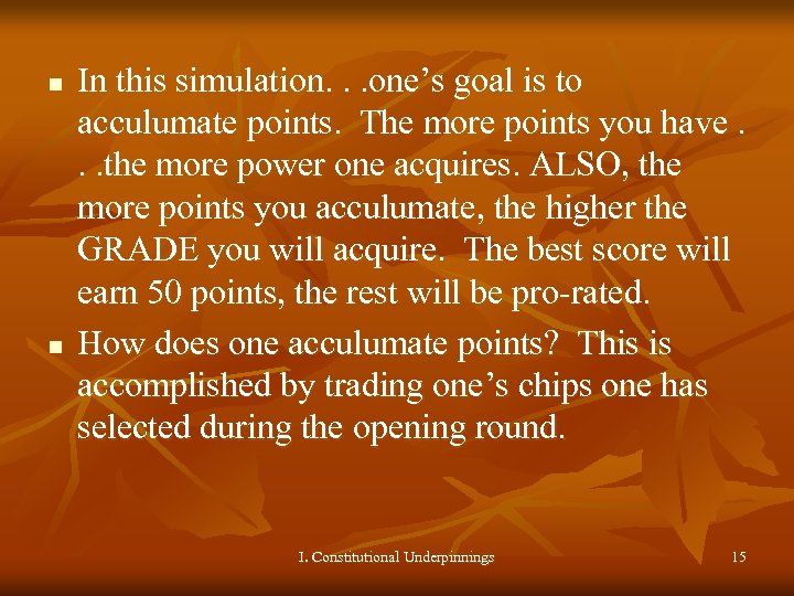 n n In this simulation. . . one’s goal is to acculumate points. The