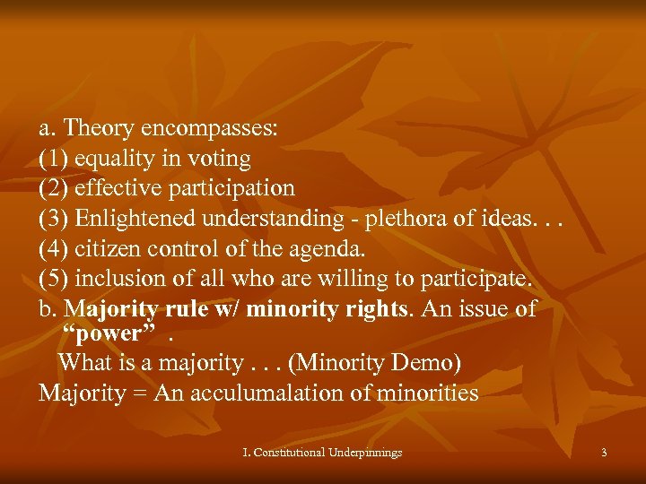 a. Theory encompasses: (1) equality in voting (2) effective participation (3) Enlightened understanding -