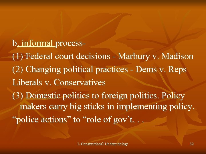 b. informal process(1) Federal court decisions - Marbury v. Madison (2) Changing political practices