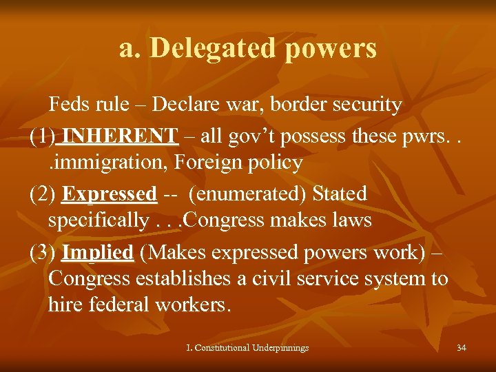 a. Delegated powers Feds rule – Declare war, border security (1) INHERENT – all